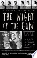 The Night of the Gun: A reporter investigates the darkest story of his life ... - David Carr - Google Sách